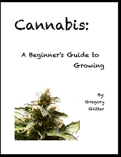 Cannabis: A Beginner's Guide to Growing