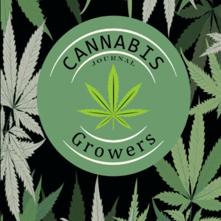 Cannabis Growers Journal: Weed Growing Journal Log Book , Keep Track of Your Marijuana Cultivation - Gifts For Marijuana Farmers